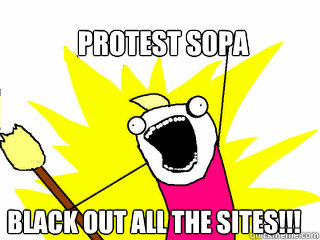 Protest sopa black out all the sites!!!  All The Things