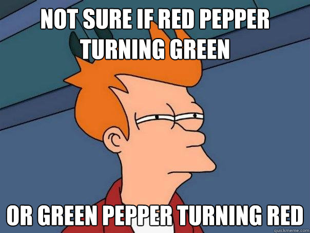 Not sure if red pepper turning green or green pepper turning red  Futurama Fry