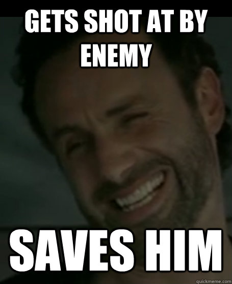 Gets shot at by enemy Saves him  