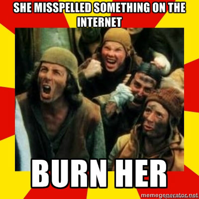   -    Monty Python Burn