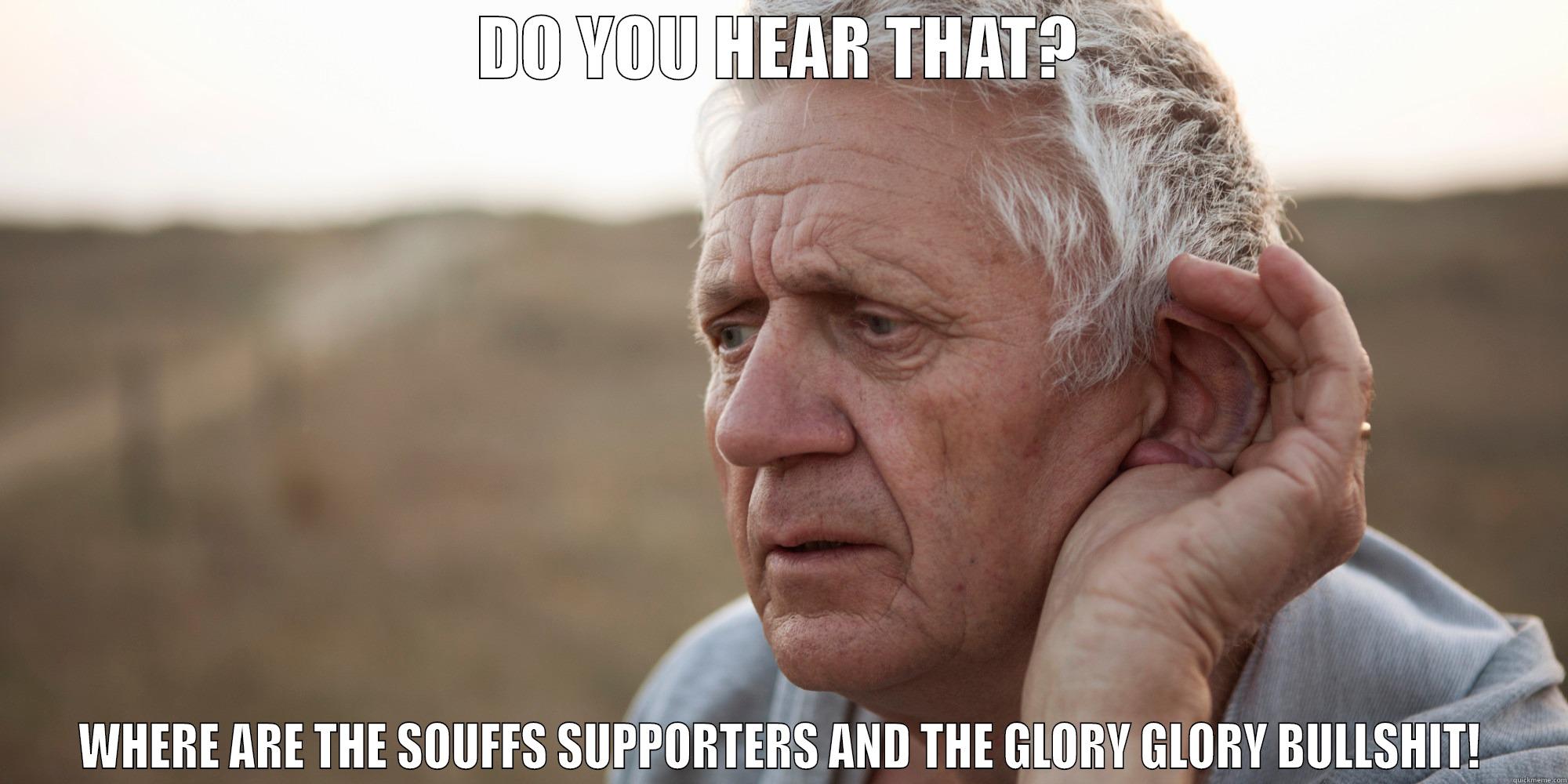 DO YOU HEAR THAT? WHERE ARE THE SOUFFS SUPPORTERS AND THE GLORY GLORY BULLSHIT! Misc