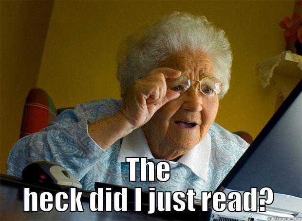  THE HECK DID I JUST READ? Grandma finds the Internet