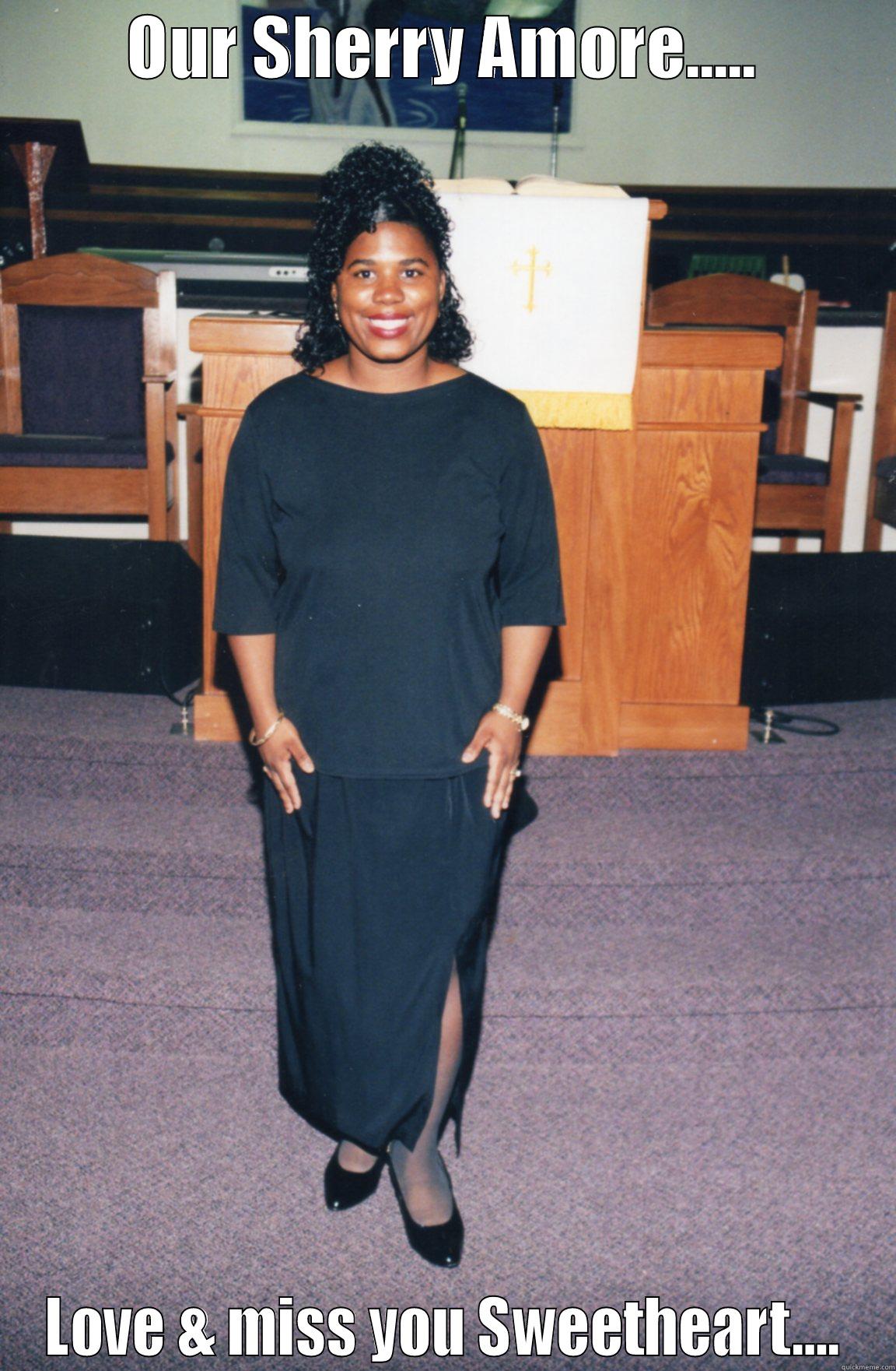 OUR SHERRY AMORE..... LOVE & MISS YOU SWEETHEART.... Misc