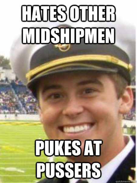 hates other midshipmen pukes at pussers  