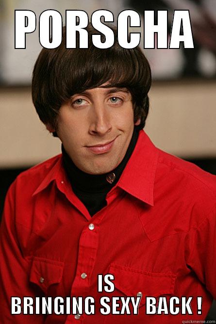 PORSCHA IS BRINGING SEXY BACK ! Pickup Line Scientist