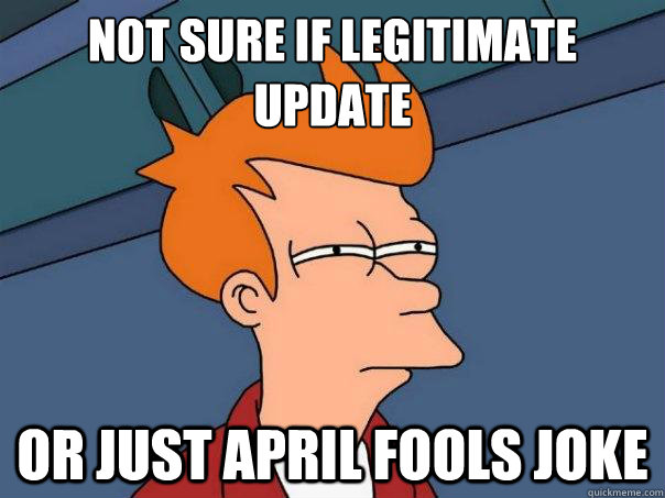 Not sure if legitimate update or just April fools joke  Futurama Fry