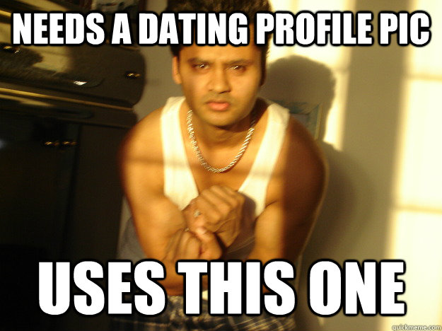 Needs a dating profile pic USES THIS ONE  Chodu Swaroop