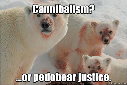 Cannibalism? ...or pedobear justice. - Cannibalism? ...or pedobear justice.  Bad News Bears