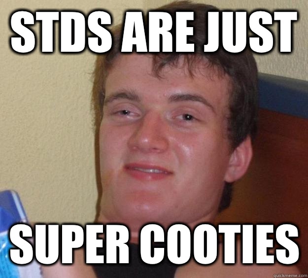 STDs are just  SUper Cooties - STDs are just  SUper Cooties  10 Guy