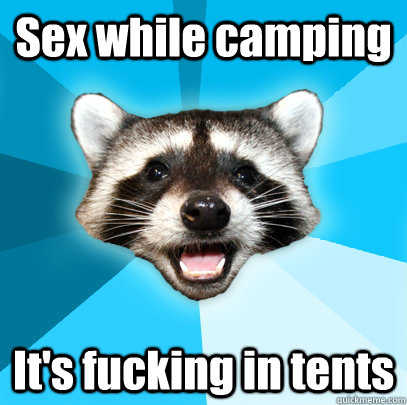 Sex while camping It's fucking in tents  Lame Pun Coon