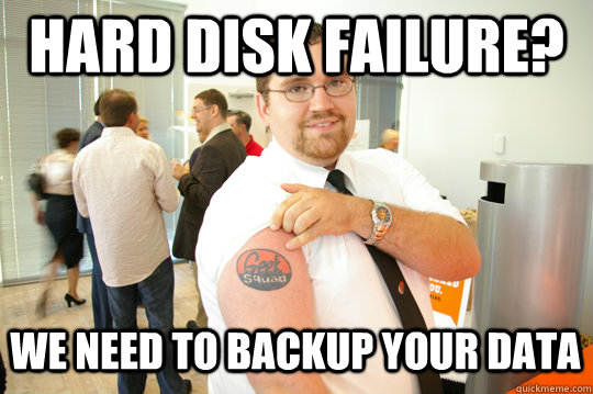 HARD disk failure? WE need to backup your data  GeekSquad Gus