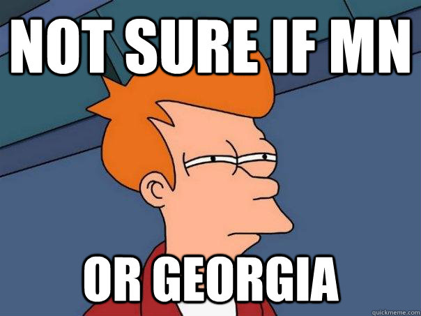 Not sure if MN Or Georgia  Futurama Fry