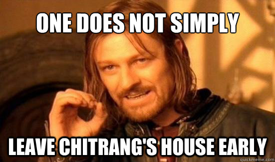 One Does Not Simply Leave Chitrang's House early  Boromir