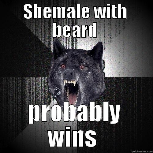 SHEMALE WITH BEARD PROBABLY WINS  Insanity Wolf