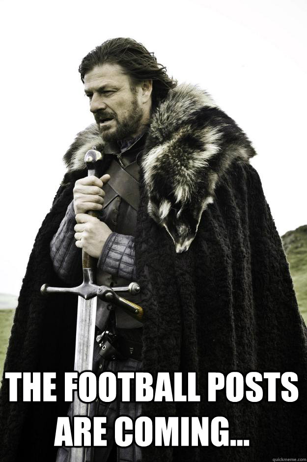  The football posts are coming...  Winter is coming