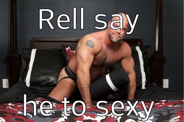 RELL SAY HE TO SEXY Gorilla Man