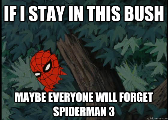 If I stay in this bush Maybe everyone will forget spiderman 3  60s Spiderman