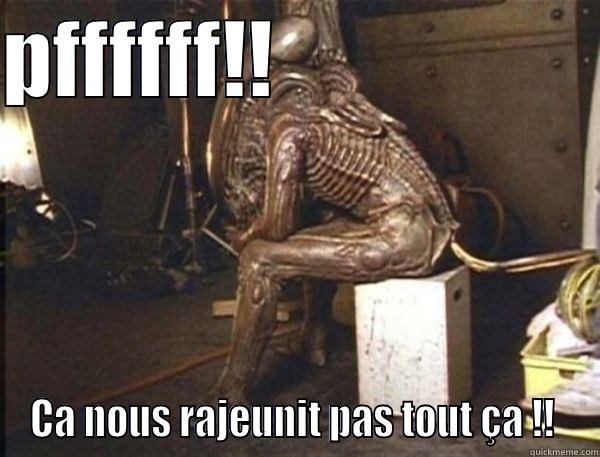 PFFFFFF!!                    CA NOUS RAJEUNIT PAS TOUT ÇA !!  Misc