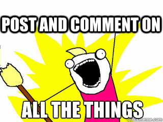 ALL THE THINGS POST AND COMMENT ON  All The Thigns