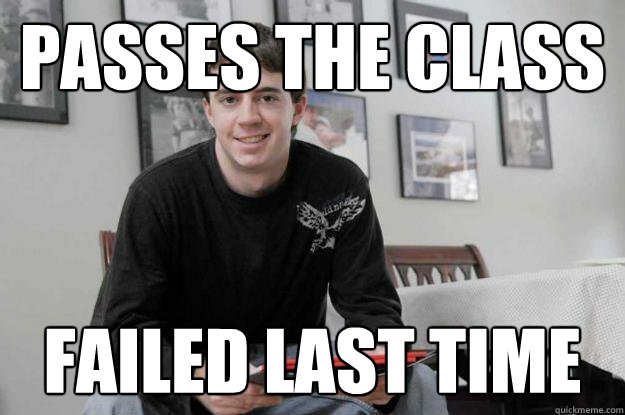 PASSES THE CLASS FAILED LAST TIME  College Senior