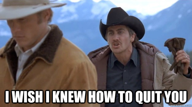  I WISH I KNEW HOW TO QUIT YOU -  I WISH I KNEW HOW TO QUIT YOU  Unable to stop browsing Reddit, despite hating it for wasting all my time.