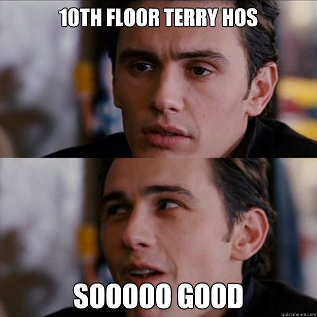 10th floor terry hos SOOOOO GOOD  