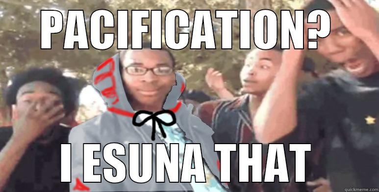 PACIFICATION? I ESUNA THAT Misc