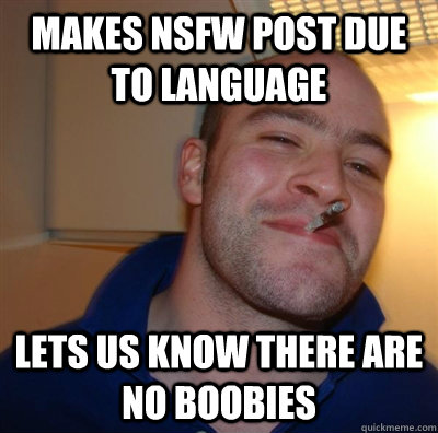 makes nsfw post due to language Lets us know there are no boobies  GGG plays SC