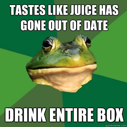 tastes like juice has gone out of date drink entire box  Foul Bachelor Frog