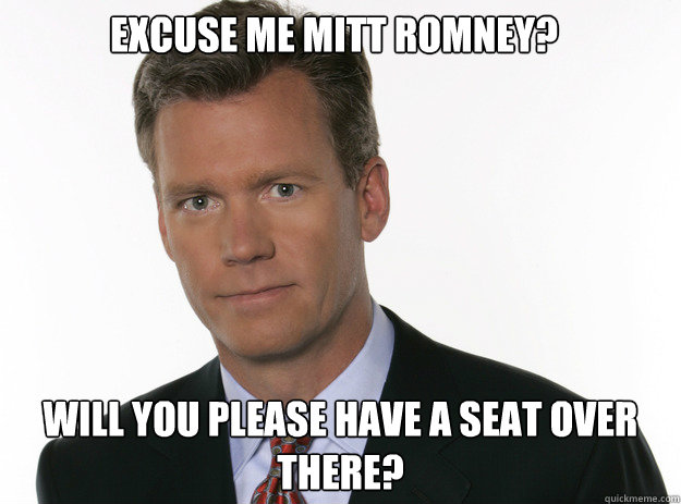 Excuse me Mitt Romney? Will you please have a seat over there?  