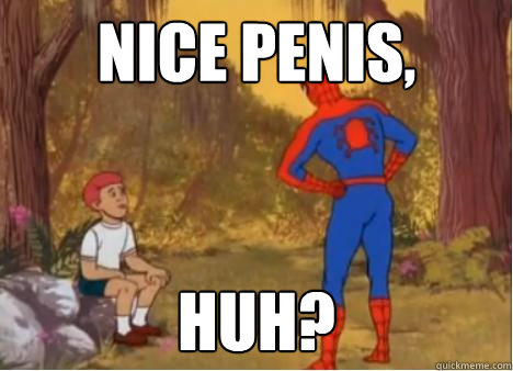Nice Penis, Huh?  Spiderman Anus