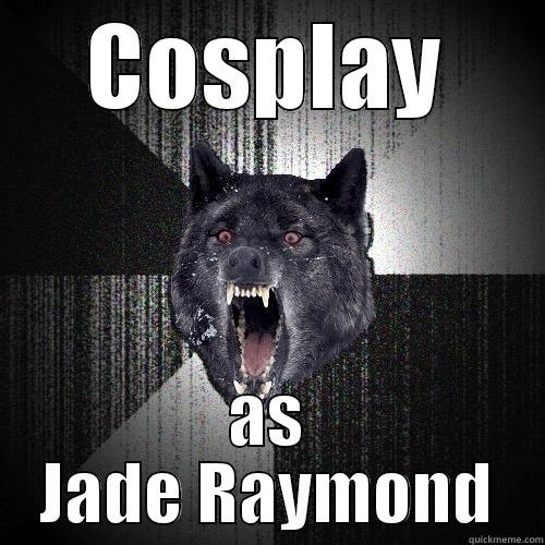 COSPLAY AS JADE RAYMOND Insanity Wolf