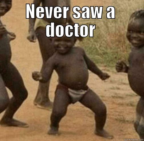 NEVER SAW A DOCTOR  Third World Success
