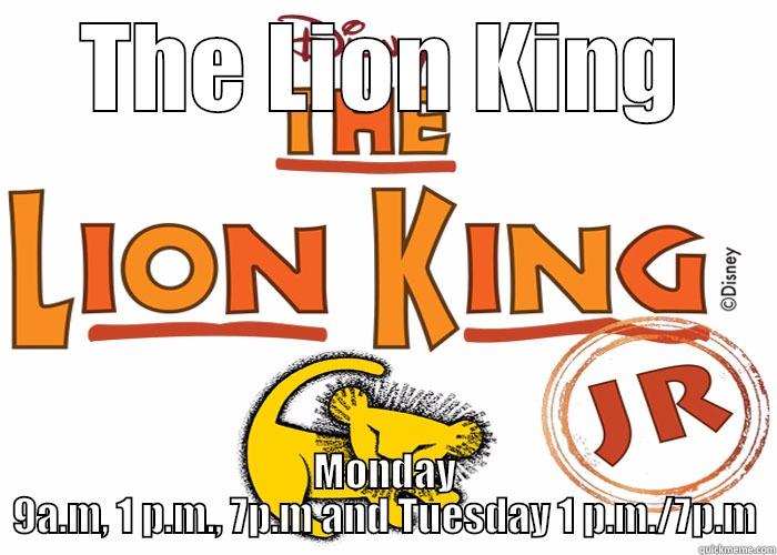 THE LION KING MONDAY 9A.M, 1 P.M., 7P.M AND TUESDAY 1 P.M./7P.M Misc