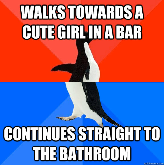 walks towards a cute girl in a bar continues straight to the bathroom  Socially Awesome Awkward Penguin