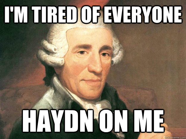 i'm tired of everyone Haydn on me - i'm tired of everyone Haydn on me  Misc