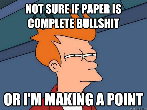 not sure if paper is complete bullshit or i'm making a point - not sure if paper is complete bullshit or i'm making a point  Futurama Fry