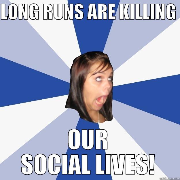 LONG RUNS ARE KILLING  OUR SOCIAL LIVES! Annoying Facebook Girl