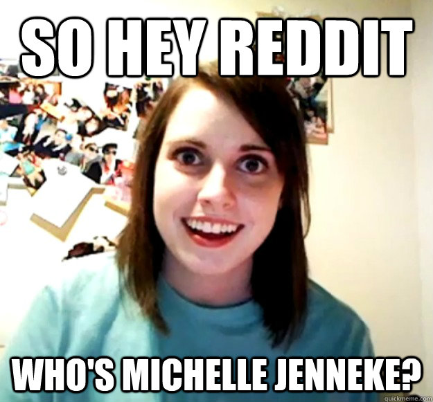 so hey reddit who's michelle jenneke? - so hey reddit who's michelle jenneke?  Overly Attached Girlfriend