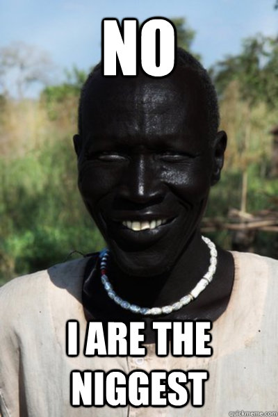 No i are the niggest  