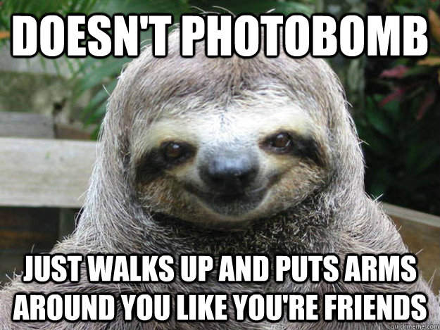 Doesn't photobomb just walks up and puts arms around you like you're friends  