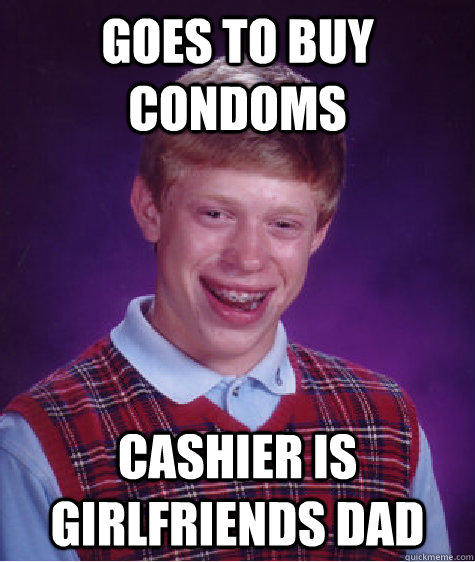 Goes to buy condoms Cashier is girlfriends dad  