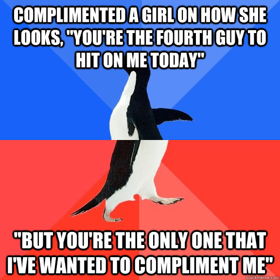 complimented a girl on how she looks, 