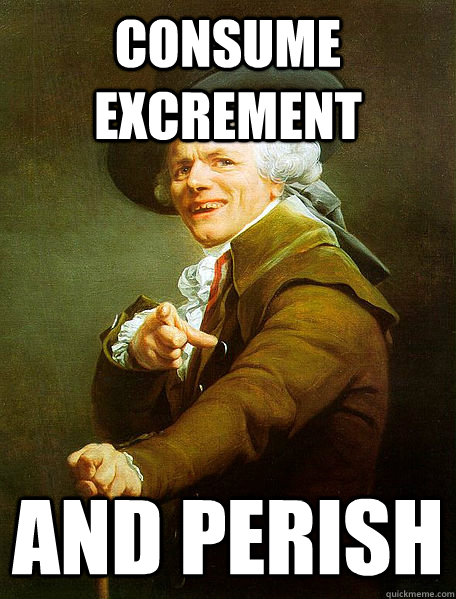 consume excrement and perish  Joseph Decreaux