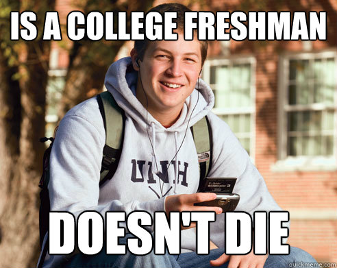 is a college freshman doesn't die  College Freshman