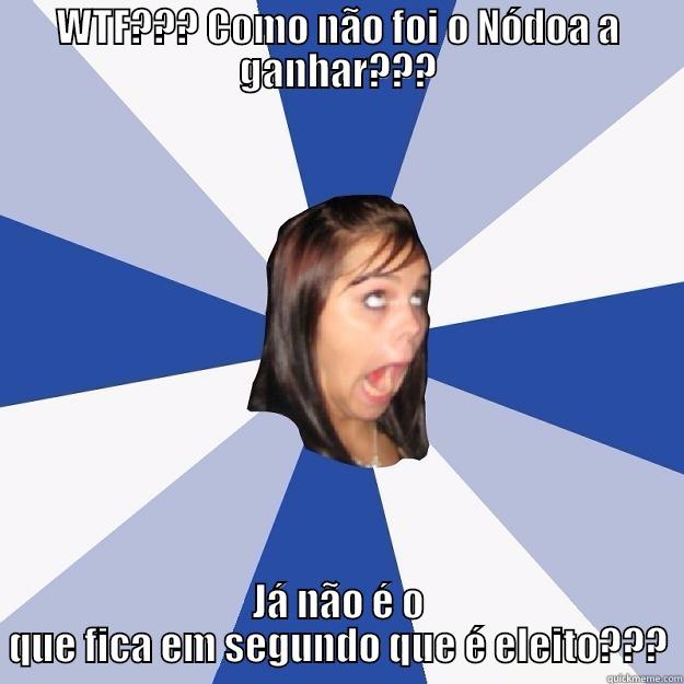 WTF??? COMO NÃO FOI O NÓDOA A GANHAR??? JÁ NÃO É O QUE FICA EM SEGUNDO QUE É ELEITO??? Annoying Facebook Girl