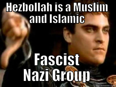 HEZBOLLAH IS A MUSLIM AND ISLAMIC FASCIST NAZI GROUP Downvoting Roman