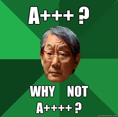 A+++ ? Why     not 
A++++ ?  High Expectations Asian Father