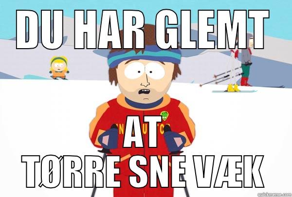 DU HAR GLEMT AT TØRRE SNE VÆK Super Cool Ski Instructor