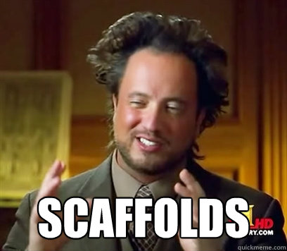  Scaffolds  Ancient Aliens Meme Plague